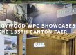 BONGYWOOD WPC SHOWCASES INNOVATIVE WOOD PLASTIC COMPOSITE AT THE 135TH CANTON FAIR