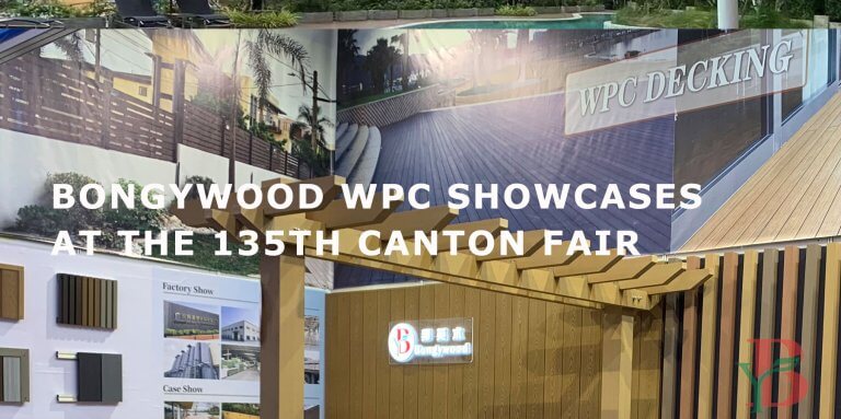 Bongywood-showcases-at-the-135Canton-fair BONGYWOOD WPC SHOWCASES INNOVATIVE WOOD PLASTIC COMPOSITE AT THE 135TH CANTON FAIR