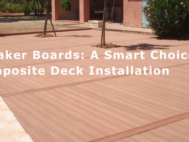 Breaker Boards: A Smart Choice for Composite Deck Installation