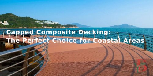 Capped composite decking is rapidly becoming the preferred choice for coastal homeowners due to its durability, beauty, and low maintenance requirements.